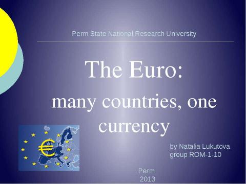 Презентация на тему "The Euro: many countries, one currency" по английскому языку