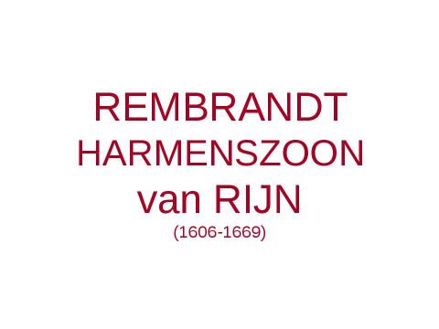 Презентация на тему "Rembrandt Harmenszoon van Rijin (1606-1669)" по МХК