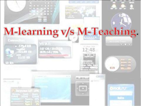 Презентация на тему "M-learning v/s M-Teaching" по английскому языку