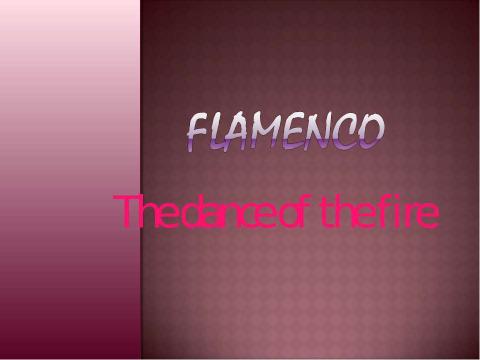 Презентация на тему "Flamenco The dance of the fire" по английскому языку