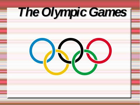 Презентация на тему "The Olympic Games" по английскому языку