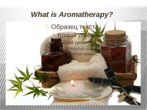 Презентация на тему "Holistic Medicine - Aromatherapy" по английскому языку