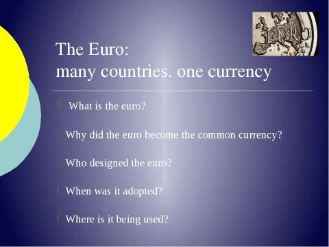 Презентация на тему "The Euro: many countries, one currency" по английскому языку