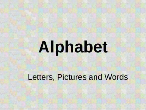 Презентация на тему "Alphabet. Letters, Pictures and Words" по английскому языку