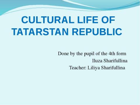 Презентация на тему "Cultural life of Tatarstan republic" по английскому языку